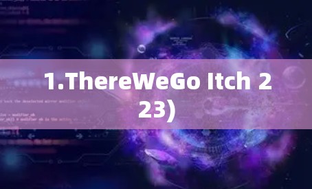 1.ThereWeGo Itch 223) 1.ThereWeGo Itch 223)