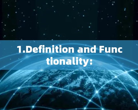 1.Definition and Functionality: